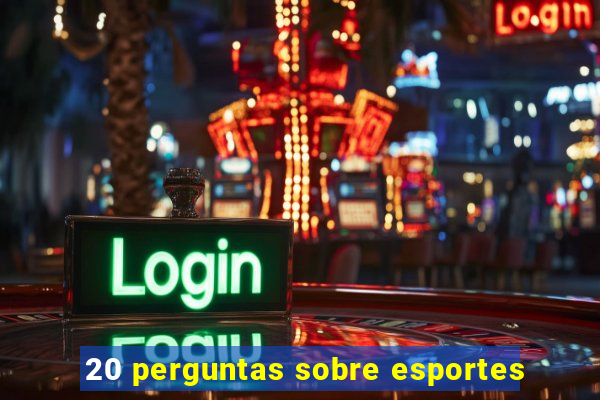 20 perguntas sobre esportes